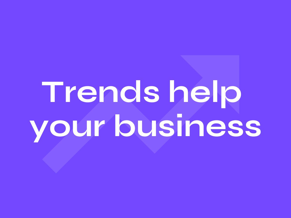 trends help your business