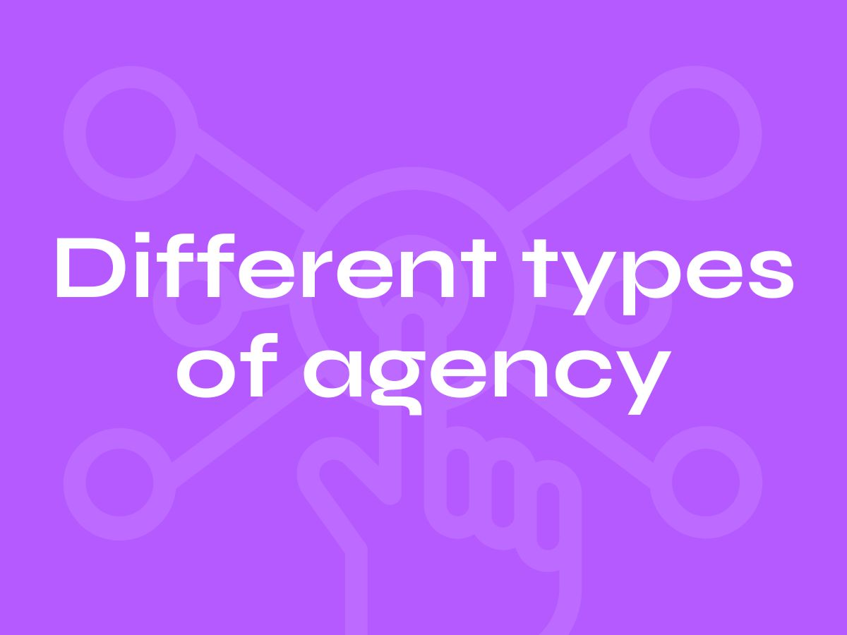 different types of agency